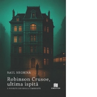 Robinson Crusoe, ultima ispita. O poveste din epoca comunista