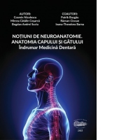 Notiuni de neuroanatomie. Anatomia capului si gatului. Indrumar medicina dentara
