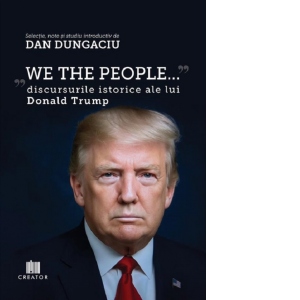 We the people. Discursurile istorice ale lui Donald Trump