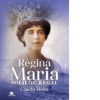 Regina Maria. Soliloc Regal