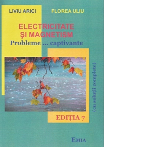Electricitate si magnetism. Probleme ... captivante (Editia a 7-a)