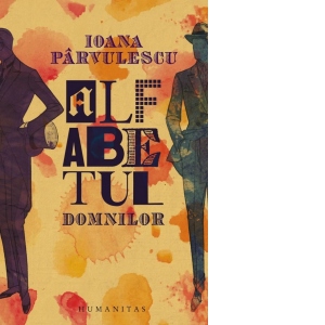 Vezi detalii pentru Alfabetul domnilor. Viata si aventurile barbatului din carti vazute prin ochii unei femei