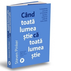 Cand toata lumea stie ca toata lumea stie. Cunoasterea comuna si misterele banilor, puterii si vietii de toate zilele