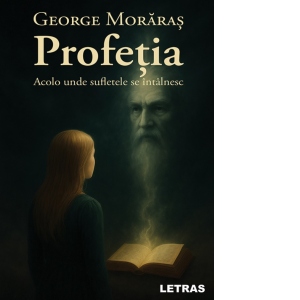 Profetia. Acolo unde sufletele se intalnesc