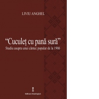 Cuculet cu pana sura: studiu asupra unui cantec popular de la 1906
