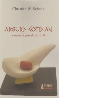 Absurd cotidian. Poeme in proza absurda