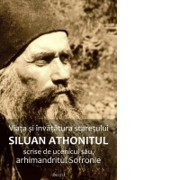 Viata si invatatura staretului Siluan Athonitul scrise de ucenicul sau, arhimandritul Sofronie. Editia a treia