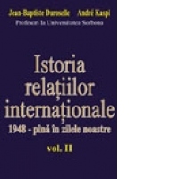 ISTORIA RELATIILOR INTERNATIONALE - 1948-pana in zilele noastre vol.II