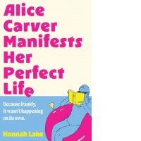 Alice Carver Manifests Her Perfect Life
