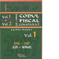 Codul fiscal comparat 2006 - 2007 (2 volume)