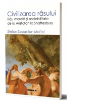 Civilizarea rasului. Ras, morala si sociabilitate de la Aristofan la Shaftesbury