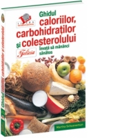 Ghidul caloriilor, carbohidratilor si colesterolului. Invata sa mananci sanatos