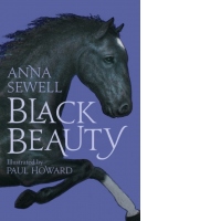 Black Beauty : Illustrated by Paul Howard