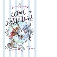 What Katy Did : Illustrated by Susan Hellard