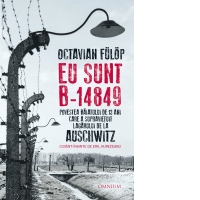 Eu sunt B-14849. Povestea baiatului de 13 ani care a supravietuit lagarului de la Auschwitz
