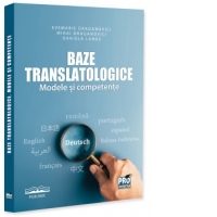 Baze translatologice. Modele si competente