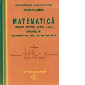 Matematica - manual pentru clasa a XII-a (TC+CD) Elemente de analiza matematica - volumul 1