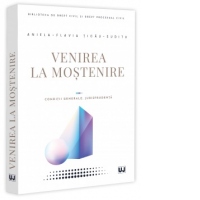 Venirea la mostenire. Conditii generale. Jurisprudenta