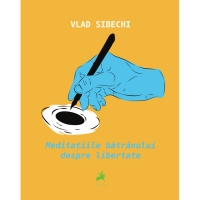 Meditatiile batranului despre libertate