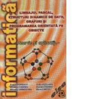 Limbajul Pascal, structuri dinamice de date, grafuri si programarea orientata pe obiecte - Teorie si aplicatii