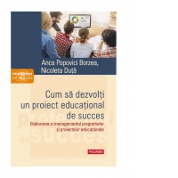 Cum sa dezvolti un proiect educational de succes. Elaborarea si managementul programelor si proiectelor educationale