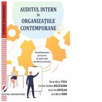 Auditul intern in organizatiile contemporane. Fundamente, procese si aplicatii multisectoriale