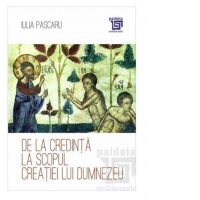 De la credinta la scopul creatiei lui Dumnezeu