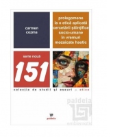 Prolegomene la o etica aplicata cercetarii stiintifice socio-umane in vremuri mozaicate haotic