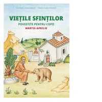 Vietile sfintilor povestite pentru copii. Martie-aprilie