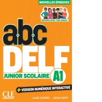 ABC DELF. Junior Scolaire A1. Nouvelles epreuves 3e edition