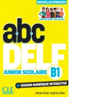 ABC DELF. Junior Scolaire B1. Nouvelles epreuves 3e edition