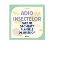 Adio insectelor care ne decimeaza plantele de interior