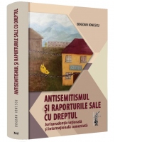 Antisemitismul si raporturile sale cu dreptul. Jurisprudenta nationala si internationala comentata