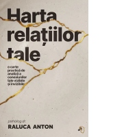 Harta relatiilor tale. O carte practica de analiza a conexiunilor tale vizibile si invizibile