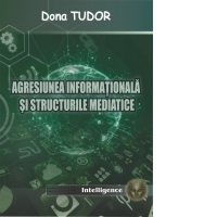 Agresiunea informationala si structurile mediatice