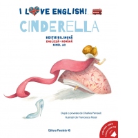 I Love English. Cinderella (Cenusareasa). Editie bilingva. Nivel A2 (versiun ...