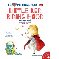 I Love English. Little Red Riding Hood (Scufita Rosie). Editie bilingva. Niv ...