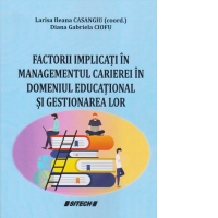 Factorii implicati in managementul carierei in domeniul educational si gestionarea lor