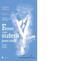 Femei care sufera prea mult. Povestea unei boli invizibile