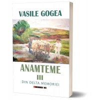 Anamteme III. Din Delta memoriei