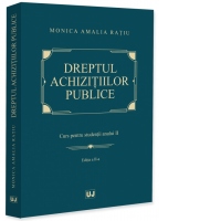 Dreptul achizitiilor publice. Curs pentru studentii anului II. Editia a II-a