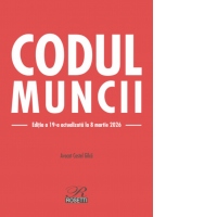 Codul muncii. Editia a 19-a, actualizata la 8 martie 2026
