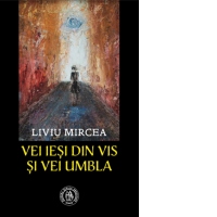 Vei iesi din vis si vei umbla