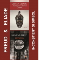 Pachet Eliade & Freud - Inconstient si simbol: 1. Domnisoara Christina. Sarpele; 2. Despre vis