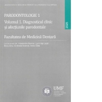 Parodontologie 1. Volumul 1. Diagnosticul clinic si afectiunile parodontale