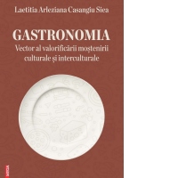 Gastronomia. Vector al valorificarii mostenirii culturale si interculturale