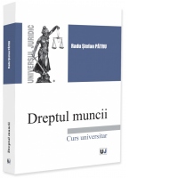 Dreptul muncii. Curs universitar