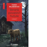 Stranii povestiri hutule. Volumul 1