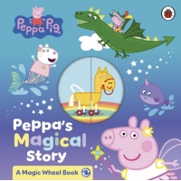 Peppa Pig. Peppa's Magical Story. A Magic Wheel Book