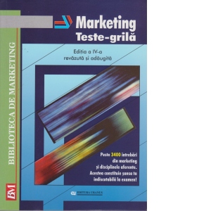 Marketing - teste grila (editia a IV-a, revazuta si adaugita) - peste 3400 intrebari din marketing si disciplinele aferente